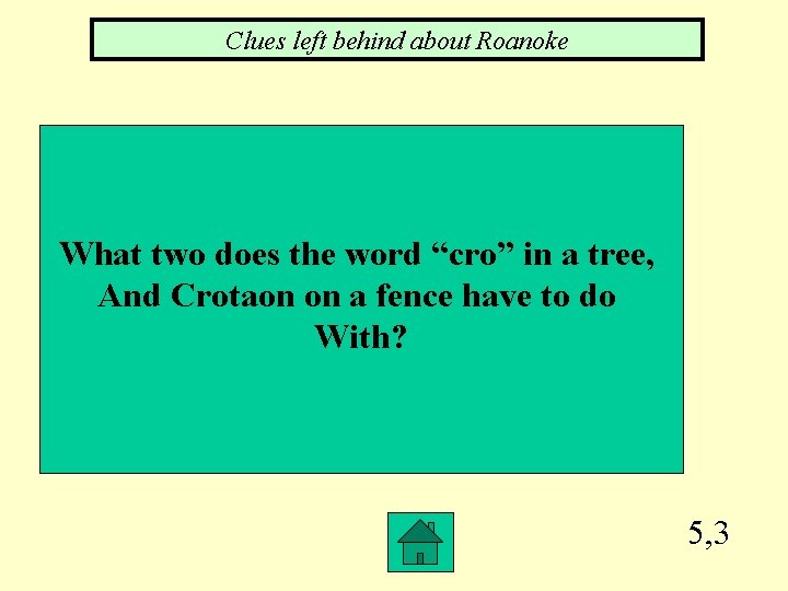 Clues left behind about Roanoke What two does the word “cro” in a tree,