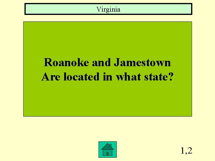 Virginia Roanoke and Jamestown Are located in what state? 1, 2 