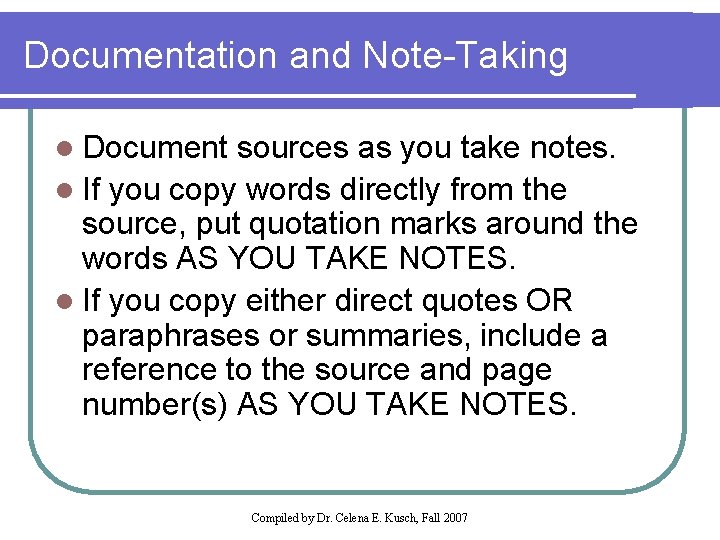 Documentation and Note-Taking l Document sources as you take notes. l If you copy