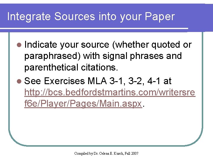 Integrate Sources into your Paper l Indicate your source (whether quoted or paraphrased) with
