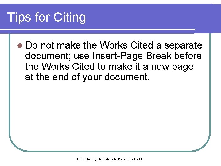 Tips for Citing l Do not make the Works Cited a separate document; use