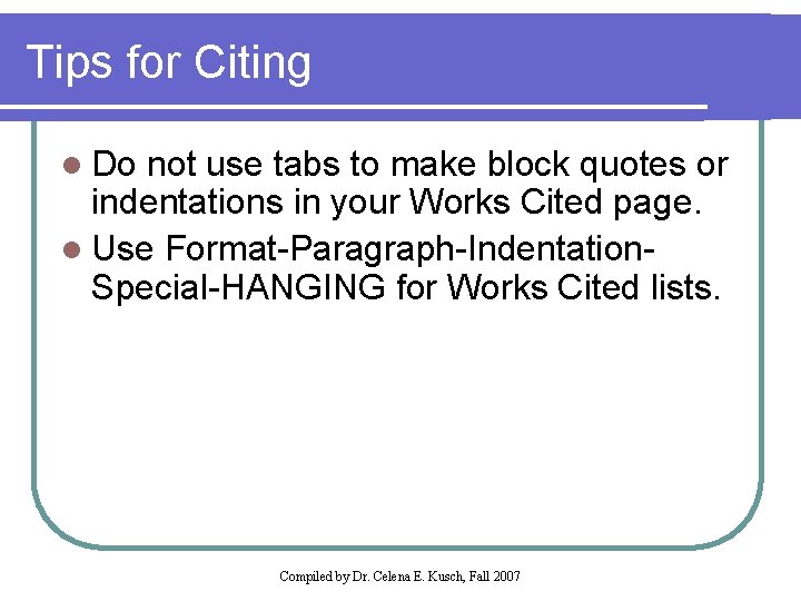Tips for Citing l Do not use tabs to make block quotes or indentations