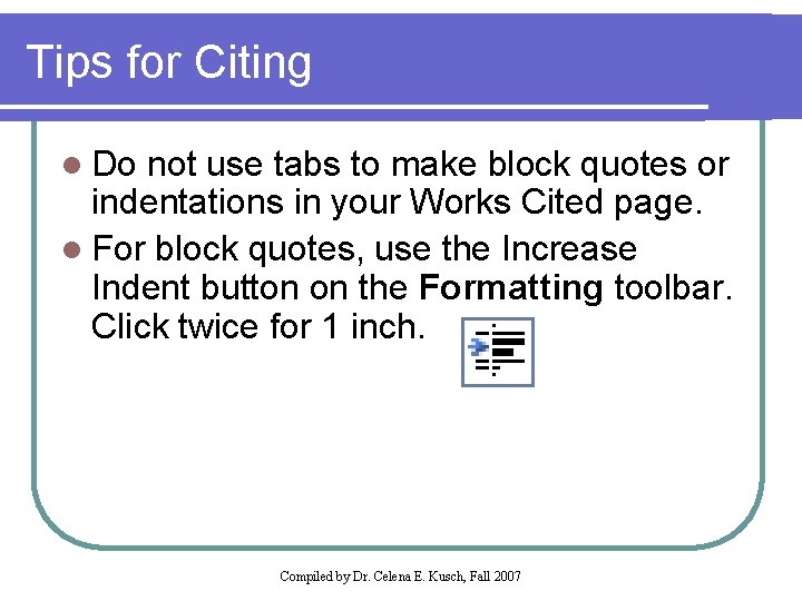 Tips for Citing l Do not use tabs to make block quotes or indentations