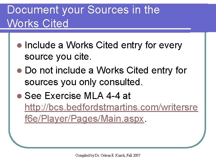 Document your Sources in the Works Cited l Include a Works Cited entry for