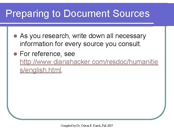 Preparing to Document Sources As you research, write down all necessary information for every