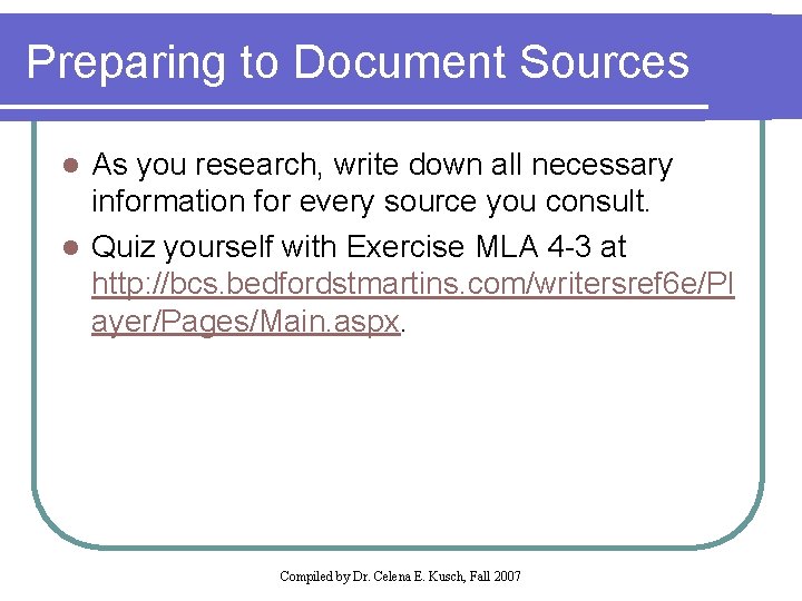 Preparing to Document Sources As you research, write down all necessary information for every