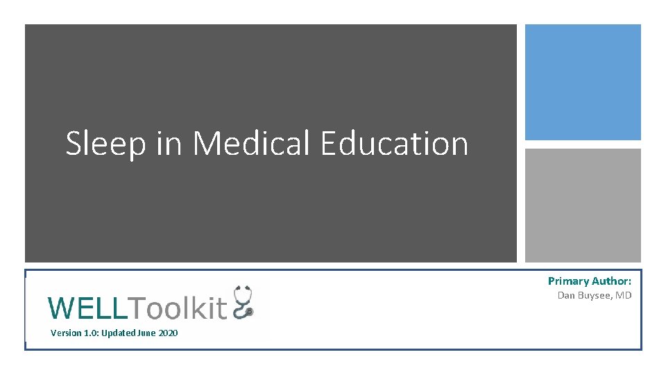 Sleep in Medical Education Primary Author: Dan Buysee, MD Version 1. 0: Updated June