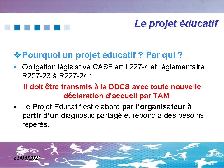 Le projet éducatif Pourquoi un projet éducatif ? Par qui ? • Obligation législative