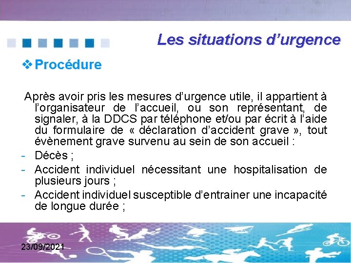 Les situations d’urgence Procédure Après avoir pris les mesures d’urgence utile, il appartient à