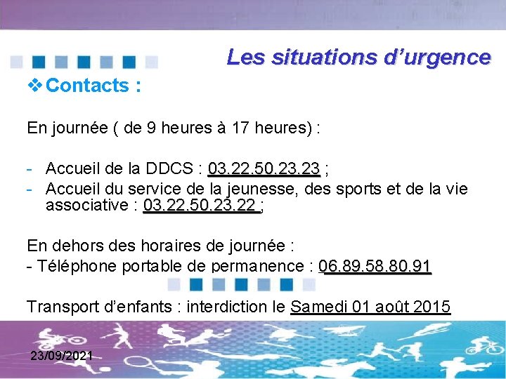 Les situations d’urgence Contacts : En journée ( de 9 heures à 17 heures)