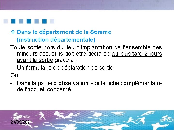  Dans le département de la Somme (instruction départementale) Toute sortie hors du lieu