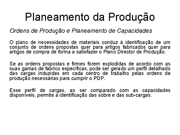 Planeamento da Produção Ordens de Produção e Planeamento de Capacidades O plano de necessidades