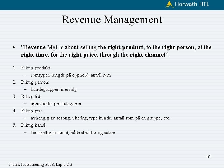 Revenue Management • ”Revenue Mgt is about selling the right product, to the right