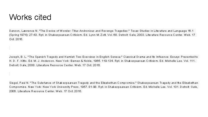 Works cited Danson, Lawrence N. "The Device of Wonder: Titus Andronicus and Revenge Tragedies.