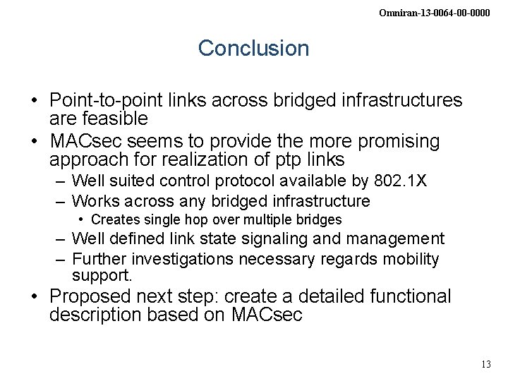 Omniran-13 -0064 -00 -0000 Conclusion • Point-to-point links across bridged infrastructures are feasible •