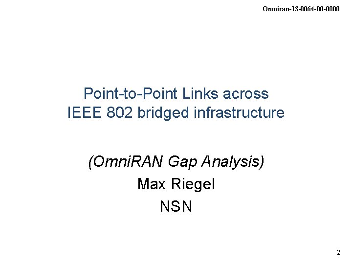 Omniran-13 -0064 -00 -0000 Point-to-Point Links across IEEE 802 bridged infrastructure (Omni. RAN Gap