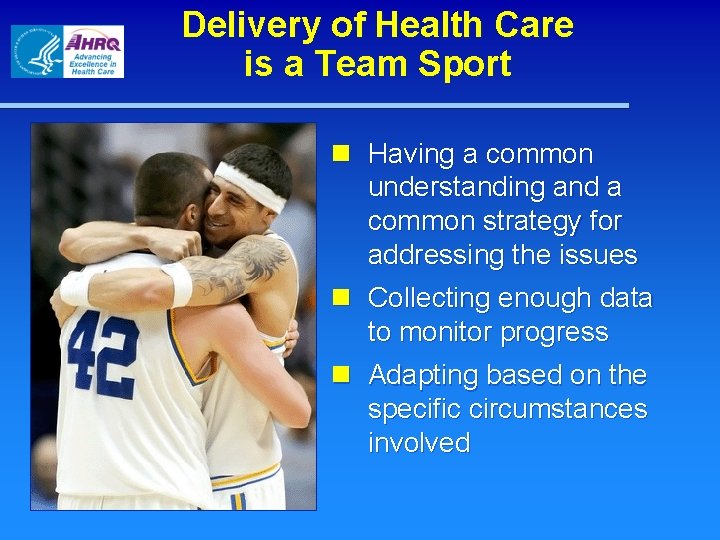 Delivery of Health Care is a Team Sport n Having a common understanding and