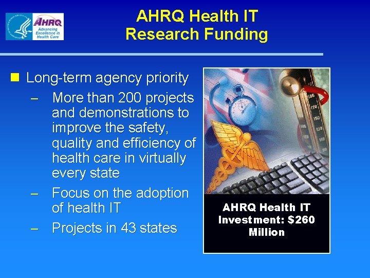 AHRQ Health IT Research Funding n Long-term agency priority – More than 200 projects