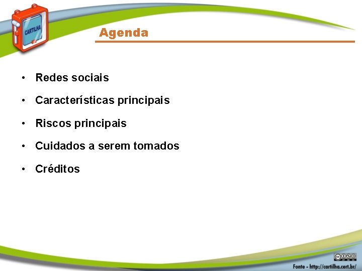 Agenda • Redes sociais • Características principais • Riscos principais • Cuidados a serem