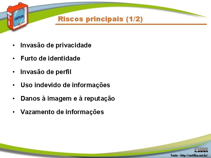 Riscos principais (1/2) • Invasão de privacidade • Furto de identidade • Invasão de