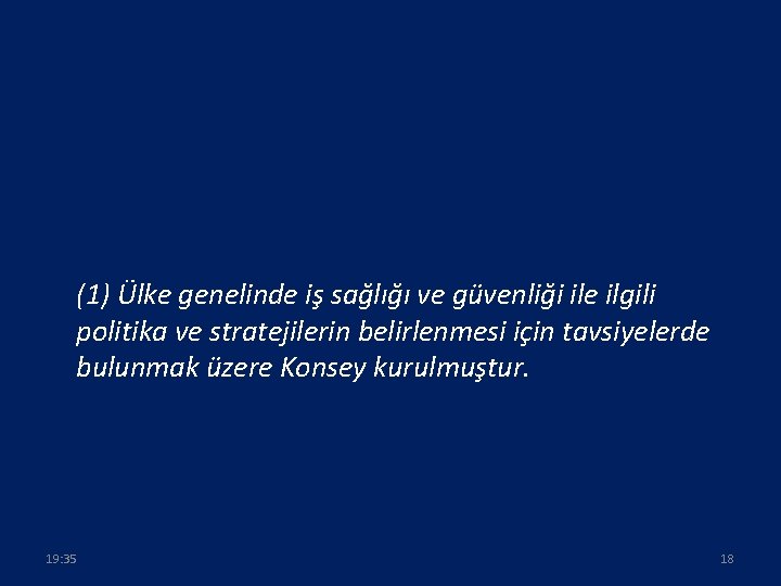 (1) Ülke genelinde iş sağlığı ve güvenliği ile ilgili politika ve stratejilerin belirlenmesi için