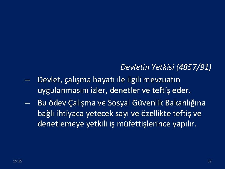 Devletin Yetkisi (4857/91) – Devlet, çalışma hayatı ile ilgili mevzuatın uygulanmasını izler, denetler ve