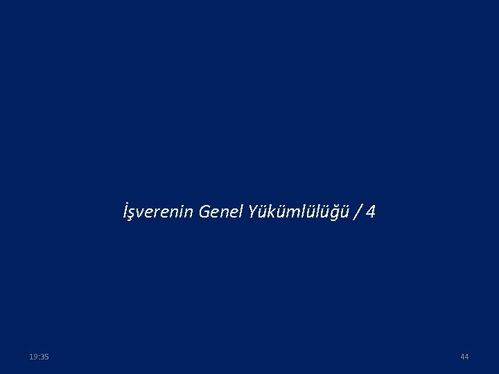 İşverenin Genel Yükümlülüğü / 4 19: 35 44 