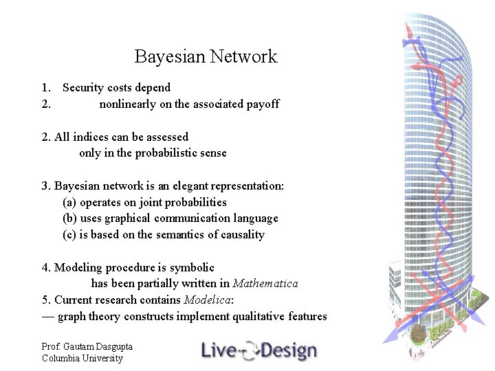 Bayesian Network 1. Security costs depend 2. nonlinearly on the associated payoff 2. All