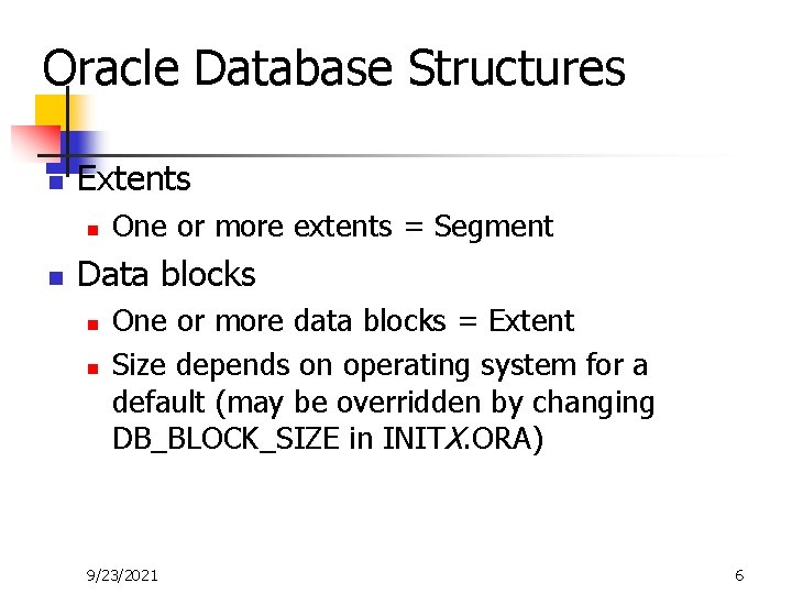 Oracle Database Structures n Extents n n One or more extents = Segment Data