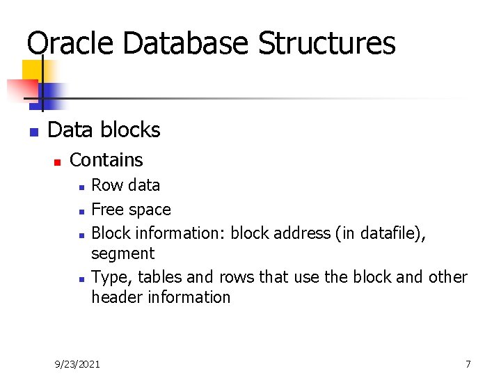 Oracle Database Structures n Data blocks n Contains n n Row data Free space