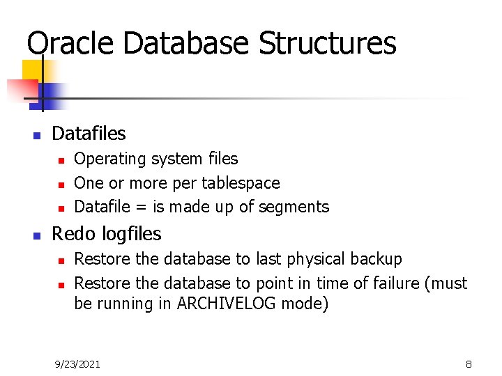 Oracle Database Structures n Datafiles n n Operating system files One or more per