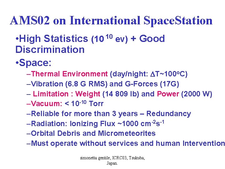 AMS 02 on International Space. Station • High Statistics (10 10 ev) + Good