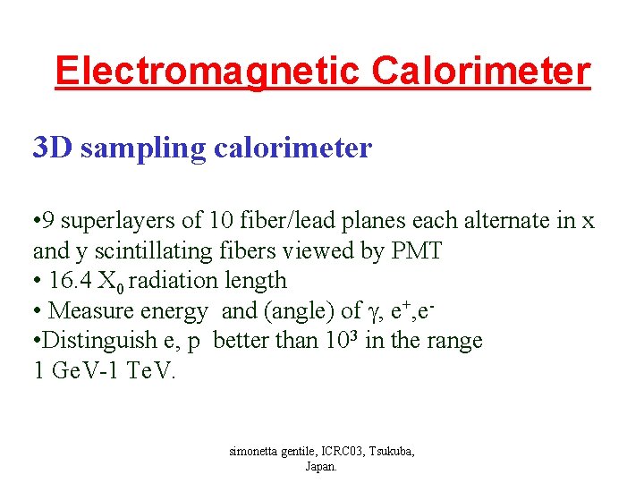 Electromagnetic Calorimeter 3 D sampling calorimeter • 9 superlayers of 10 fiber/lead planes each