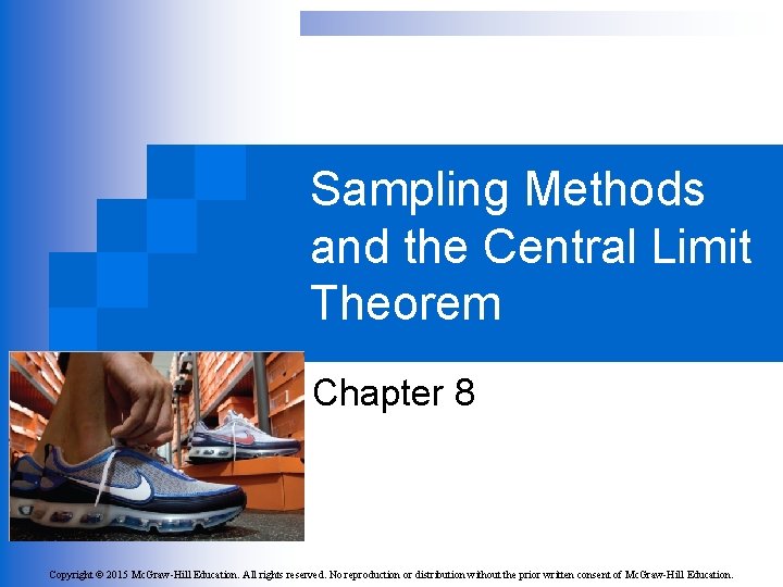 Sampling Methods and the Central Limit Theorem Chapter 8 Copyright © 2015 Mc. Graw-Hill