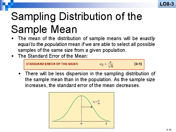 LO 8 -3 Sampling Distribution of the Sample Mean § The mean of the