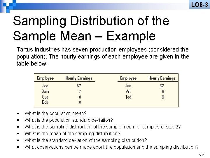 LO 8 -3 Sampling Distribution of the Sample Mean – Example Tartus Industries has