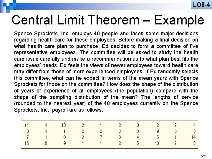 LO 8 -4 Central Limit Theorem – Example Spence Sprockets, Inc. employs 40 people