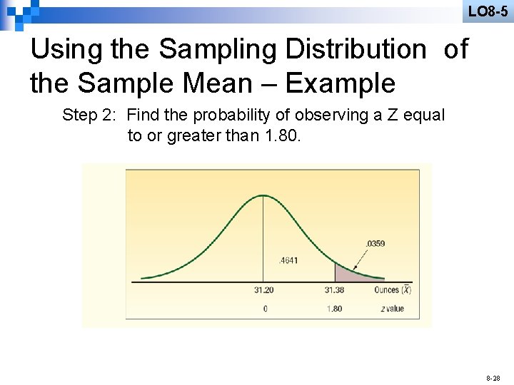 LO 8 -5 Using the Sampling Distribution of the Sample Mean – Example Step