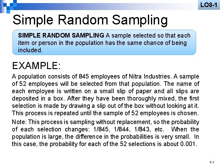 LO 8 -1 Simple Random Sampling SIMPLE RANDOM SAMPLING A sample selected so that