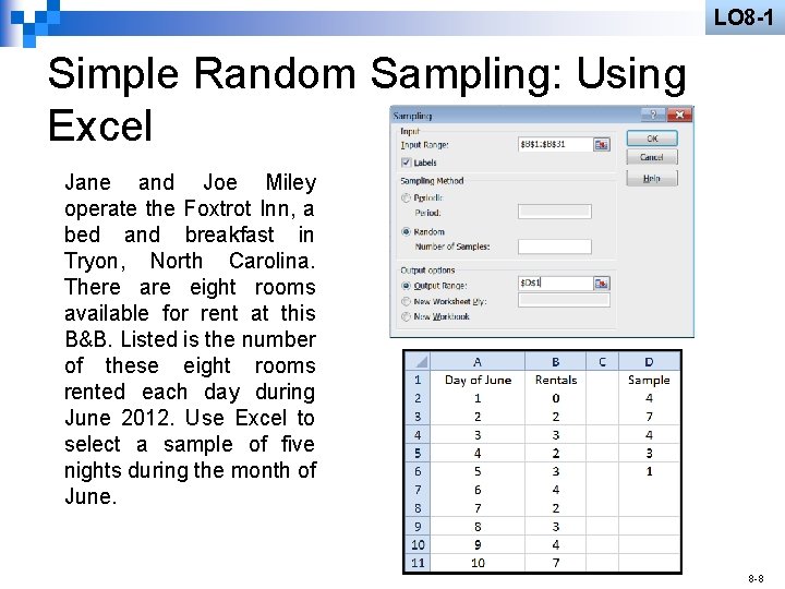 LO 8 -1 Simple Random Sampling: Using Excel Jane and Joe Miley operate the