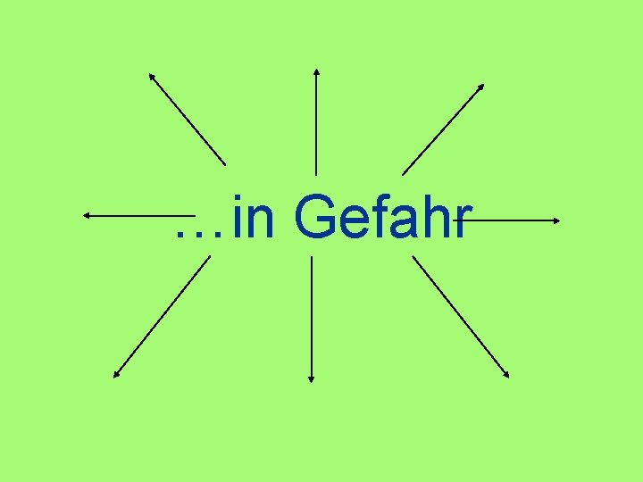 …in Gefahr 