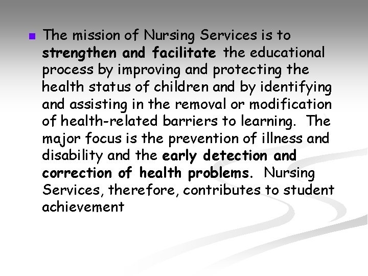 n The mission of Nursing Services is to strengthen and facilitate the educational process