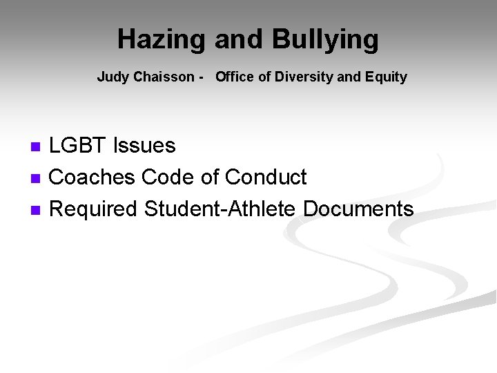 Hazing and Bullying Judy Chaisson - Office of Diversity and Equity n n n