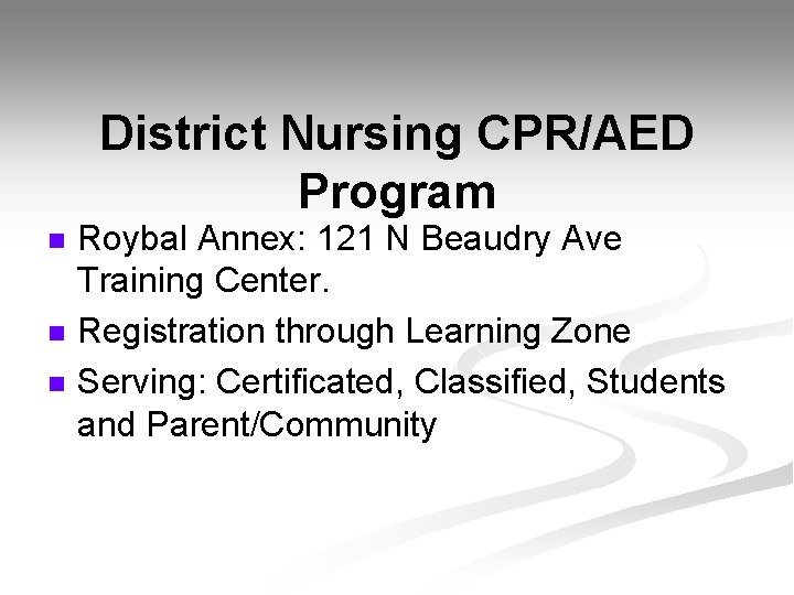 District Nursing CPR/AED Program n n n Roybal Annex: 121 N Beaudry Ave Training District Nursing CPR/AED Program n n n Roybal Annex: 121 N Beaudry Ave Training