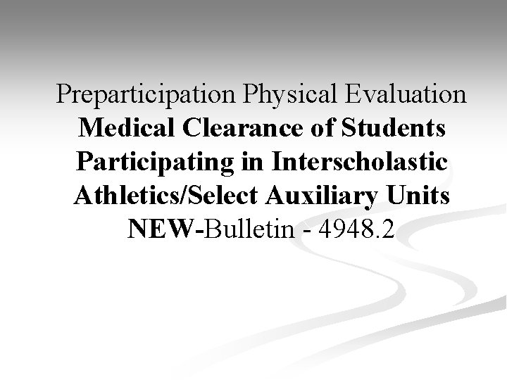 Preparticipation Physical Evaluation Medical Clearance of Students Participating in Interscholastic Athletics/Select Auxiliary Units NEW-Bulletin