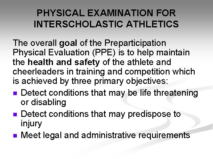 PHYSICAL EXAMINATION FOR INTERSCHOLASTIC ATHLETICS The overall goal of the Preparticipation Physical Evaluation (PPE) PHYSICAL EXAMINATION FOR INTERSCHOLASTIC ATHLETICS The overall goal of the Preparticipation Physical Evaluation (PPE)