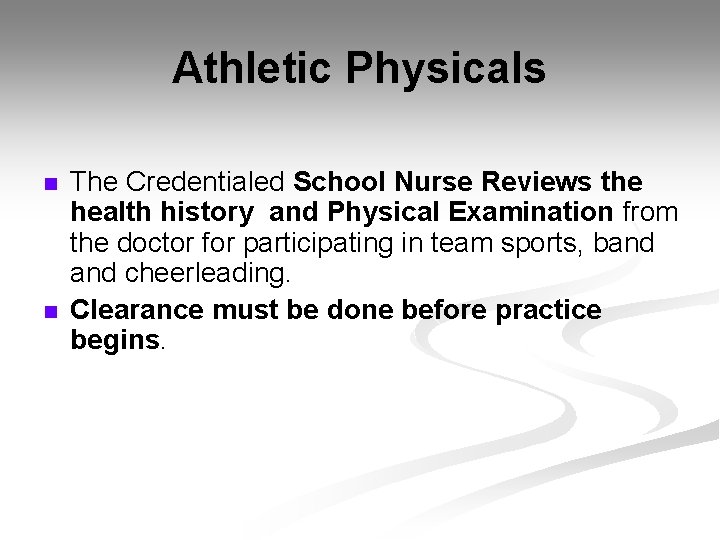 Athletic Physicals n n The Credentialed School Nurse Reviews the health history and Physical Athletic Physicals n n The Credentialed School Nurse Reviews the health history and Physical