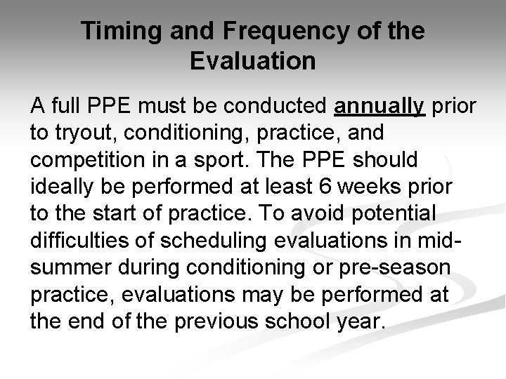 Timing and Frequency of the Evaluation A full PPE must be conducted annually prior