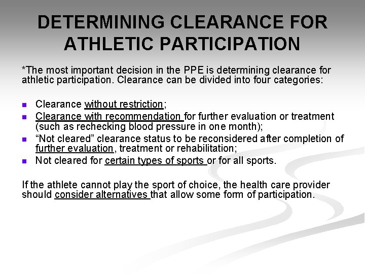 DETERMINING CLEARANCE FOR ATHLETIC PARTICIPATION *The most important decision in the PPE is determining