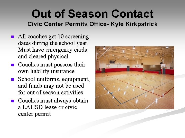 Out of Season Contact Civic Center Permits Office- Kyle Kirkpatrick n n All coaches